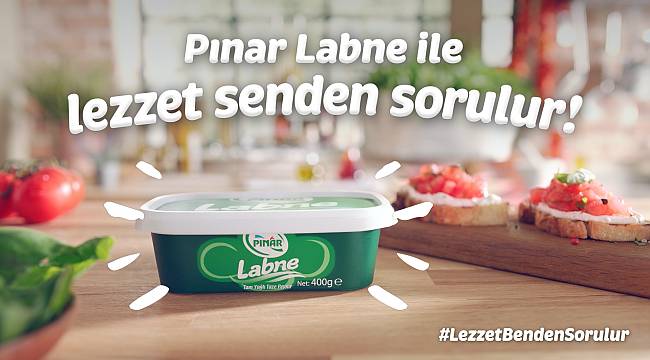 “Pınar Labne ile lezzet artık sizden sorulacak”