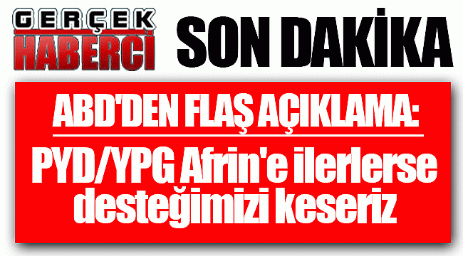 'PYD/YPG Afrin'e ilerlerse desteğimizi keseriz'