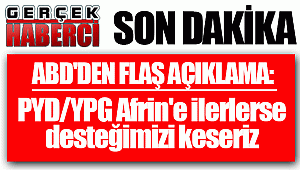 'PYD/YPG Afrin'e ilerlerse desteğimizi keseriz'