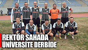 REKTÖR SAHADA ÜNİVERSİTE DERBİDE