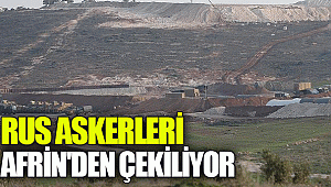 Rus askerleri Afrin'den çekiliyor