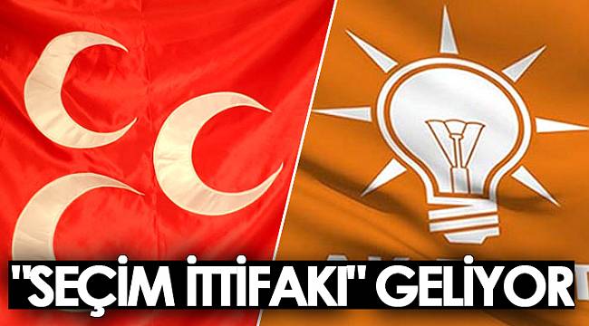 "Seçim ittifakı" geliyor