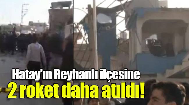 Son dakika! Hatay'ın Reyhanlı ilçesine 2 roket daha atıldı!