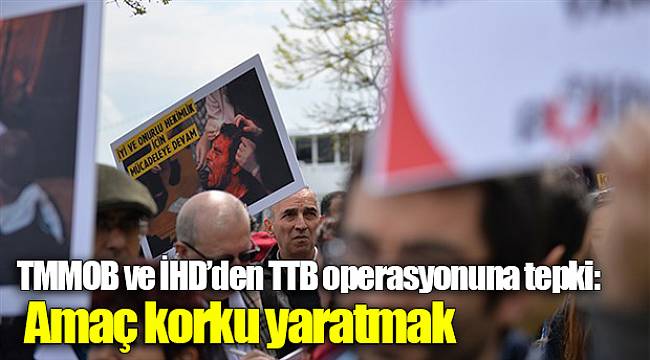 TMMOB ve İHD'den TTB operasyonuna tepki: Amaç korku yaratmak