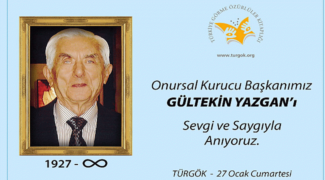 TÜRGÖK'ÜN ONURSAL BAŞKANI YAZGAN ANILIYOR