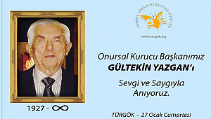 TÜRGÖK'ÜN ONURSAL BAŞKANI YAZGAN ANILIYOR