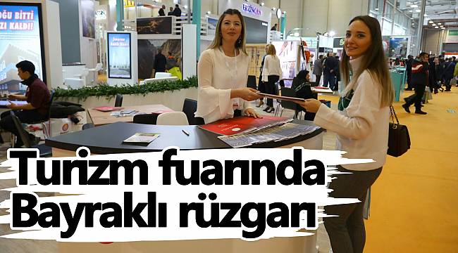 Turizm fuarında Bayraklı rüzgarı