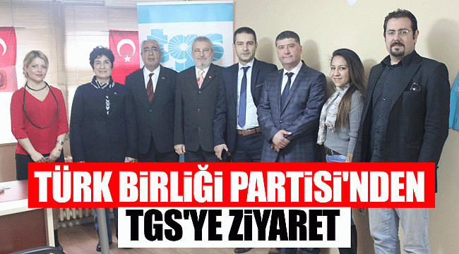Türk Birliği Partisi'nden TGS'ye ziyaret