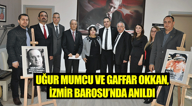 UĞUR MUMCU VE GAFFAR OKKAN, İZMİR BAROSU’NDA ANILDI