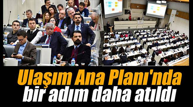 Ulaşım Ana Planı'da  bir adım daha atıldı