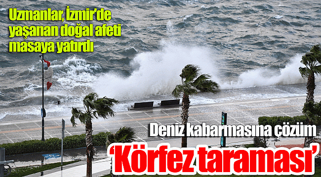 Uzmanlar, İzmir'de yaşanan doğal afeti masaya yatırdı