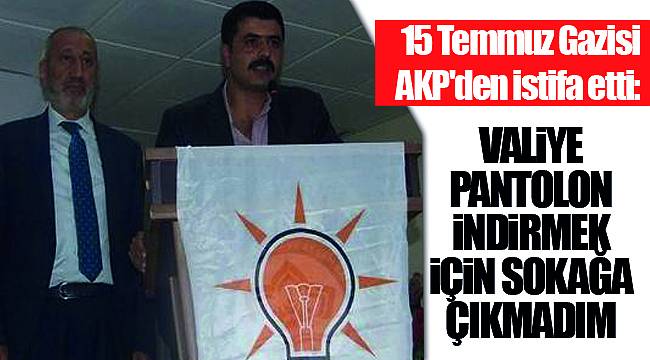 Valiye pantolon indirmek için sokağa çıkmadım