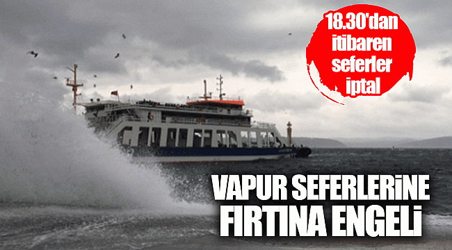 Vapur seferlerine fırtına engeli