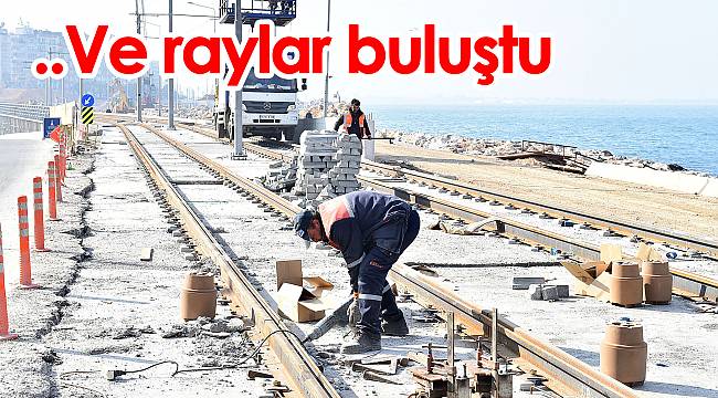 ..Ve raylar buluştu