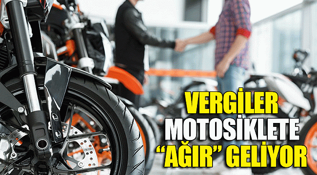 Vergiler motosiklete “ağır” geliyor