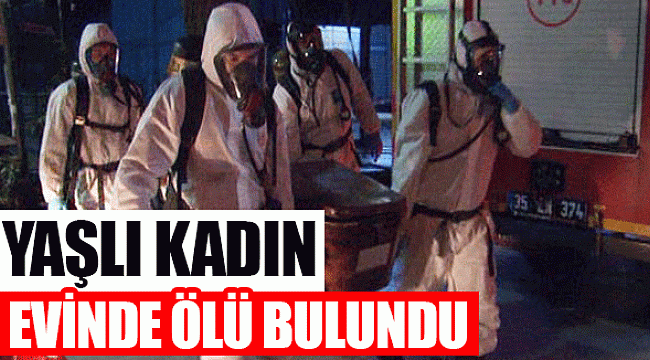 YAŞLI KADIN EVİNDE ÖLÜ BULUNDU