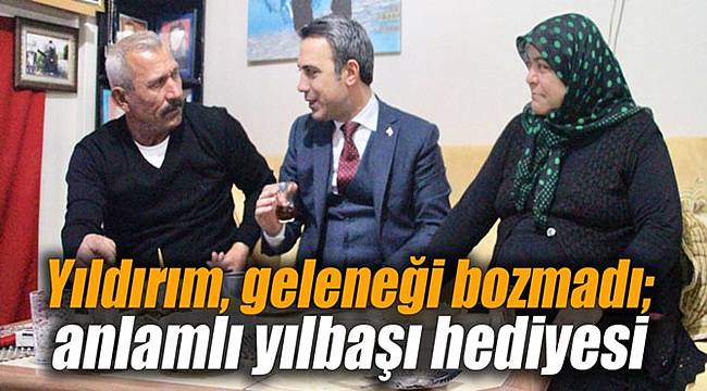 Yıldırım, geleneği bozmadı; anlamlı yılbaşı hediyesi