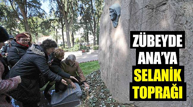 Zübeyde Ana’ya Selanik toprağı