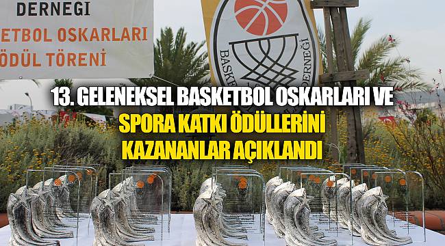 13. Geleneksel Basketbol Oskarları ve Spora katkı ödüllerini kazananlar açıklandı