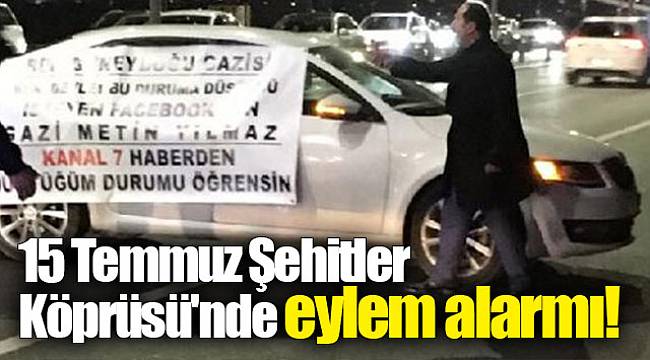 15 Temmuz Şehitler Köprüsü'nde eylem alarmı!