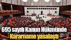 695 sayılı Kanun Hükmünde Kararname yasalaştı