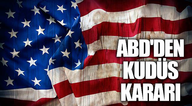 ABD'den Kudüs kararı