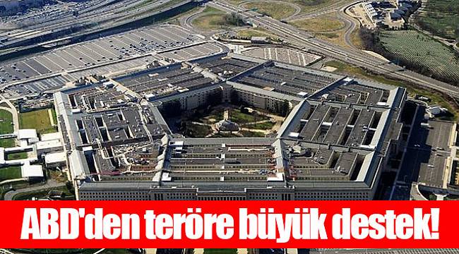 ABD'den teröre büyük destek!