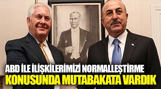 ABD ile ilişkilerimizi normalleştirme konusunda mutabakata vardık