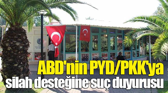 ABD'nin PYD/PKK'ya silah desteğine suç duyurusu