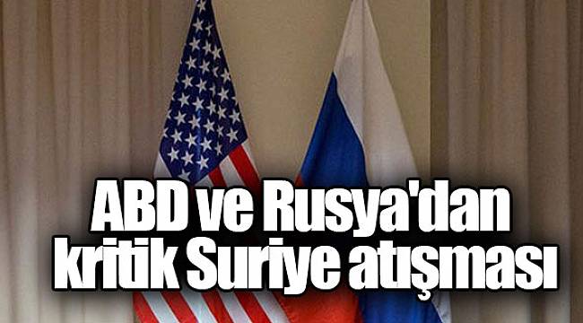 ABD ve Rusya'dan kritik Suriye atışması