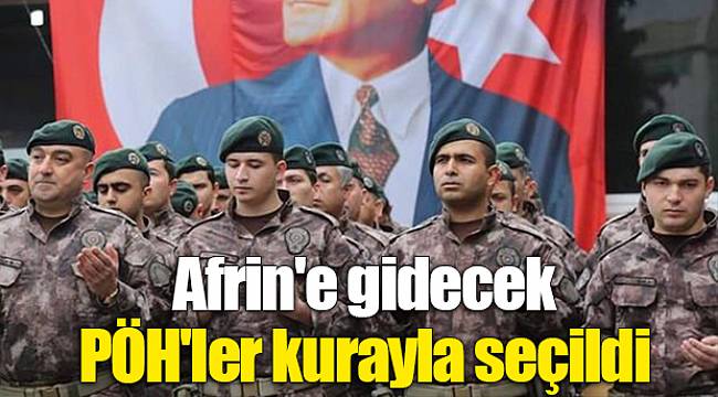 Afrin'e gidecek PÖH'ler kurayla seçildi