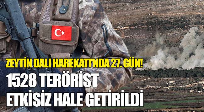 Afrin'e Zeytin Dalı Harekatı'nda 27. gün!