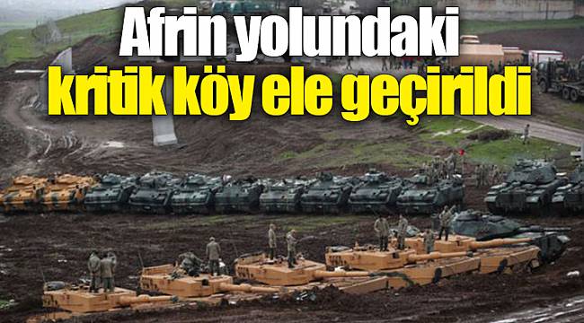 Afrin yolundaki kritik köy ele geçirildi