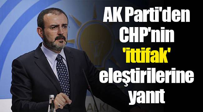 AK Parti'den CHP'nin 'ittifak' eleştirilerine yanıt