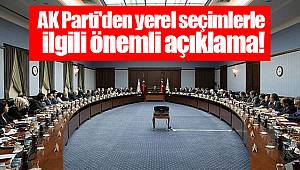 AK Parti'den yerel seçimlerle ilgili önemli açıklama!