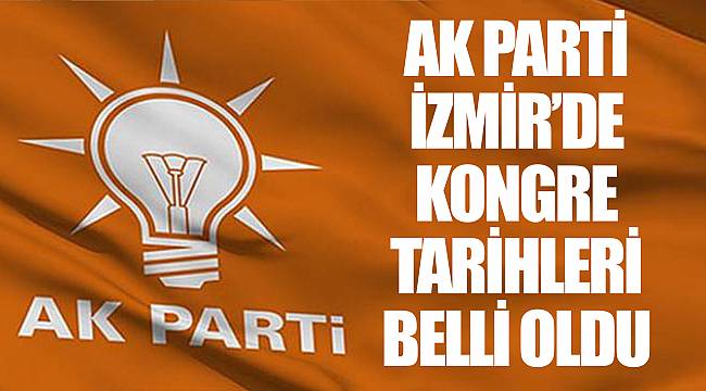 AK Parti İzmir'de kongre tarihleri belli oldu