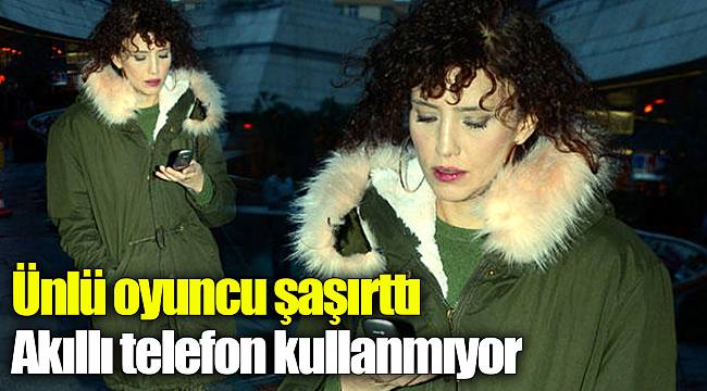 Akıllı telefon kullanmıyor