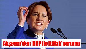 Akşener'den 'HDP ile ittifak' yorumu
