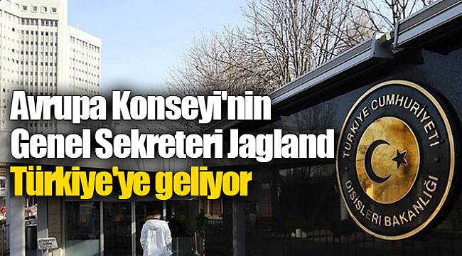 Avrupa Konseyi'nin Genel Sekreteri Jagland Türkiye'ye geliyor