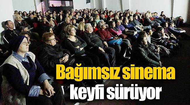 Bağımsız sinema keyfi sürüyor