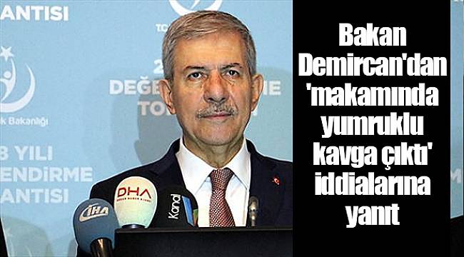 Bakan Demircan'dan 'makamında yumruklu kavga çıktı' iddialarına yanıt