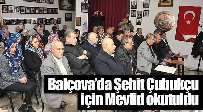 Balçova’da Şehit Çubukçu için Mevlid okutuldu