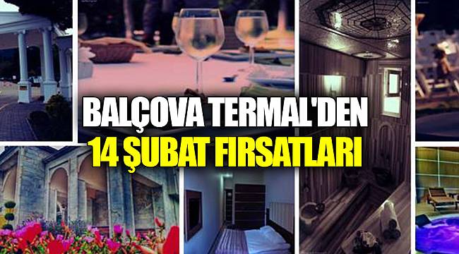 BALÇOVA TERMAL'DEN 14 ŞUBAT FIRSATLARI