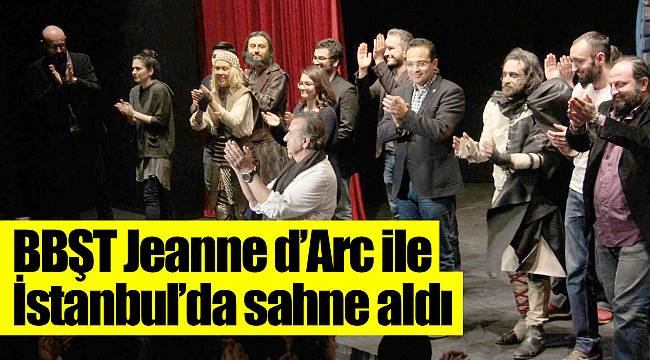 BBŞT Jeanne d’Arc ile İstanbul’da sahne aldı