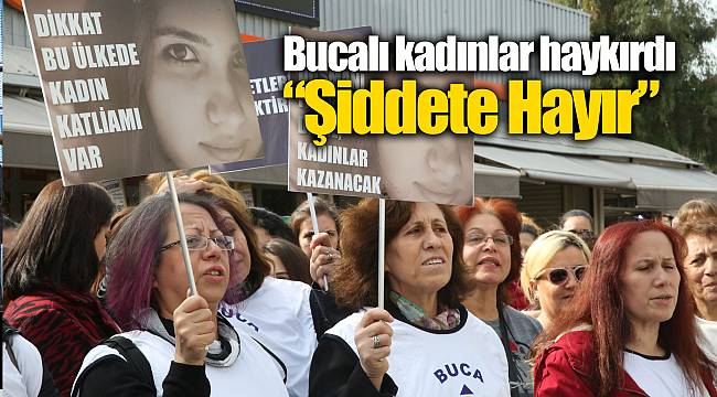 Bucalı kadınlar haykırdı “Şiddete Hayır”