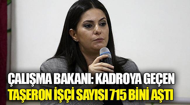 Çalışma Bakanı: Kadroya geçen taşeron işçi sayısı 715 bini aştı