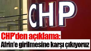 CHP'den açıklama: Afrin’e girilmesine karşı çıkıyoruz