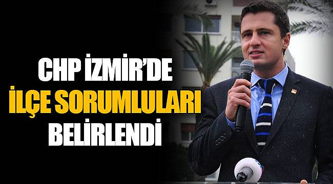 CHP İZMİR’DE İLÇE SORUMLULARI BELİRLENDİ