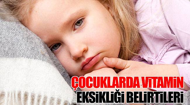 Çocuklarda Vitamin Eksikliği Belirtileri