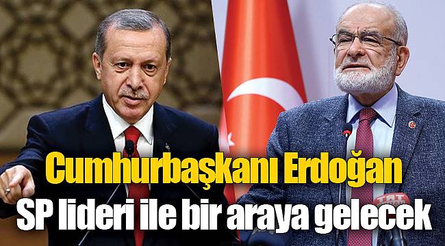 Cumhurbaşkanı Erdoğan, SP lideri ile bir araya gelecek